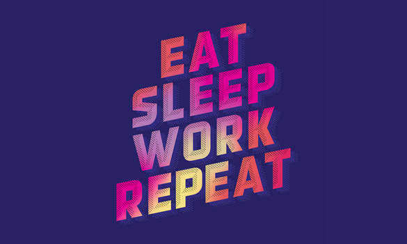 Purple background with Eat sleep work repeat written in shades of pink, red and yellow